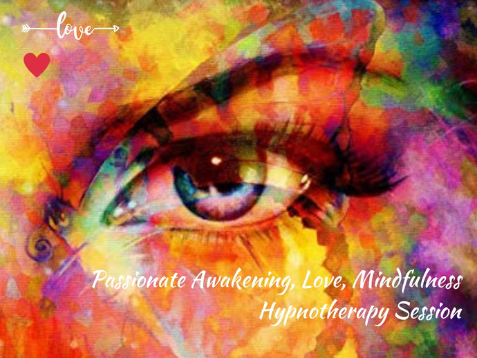 Passionate Awakening Love, Mindfulness Hypnosis Session (27 min)