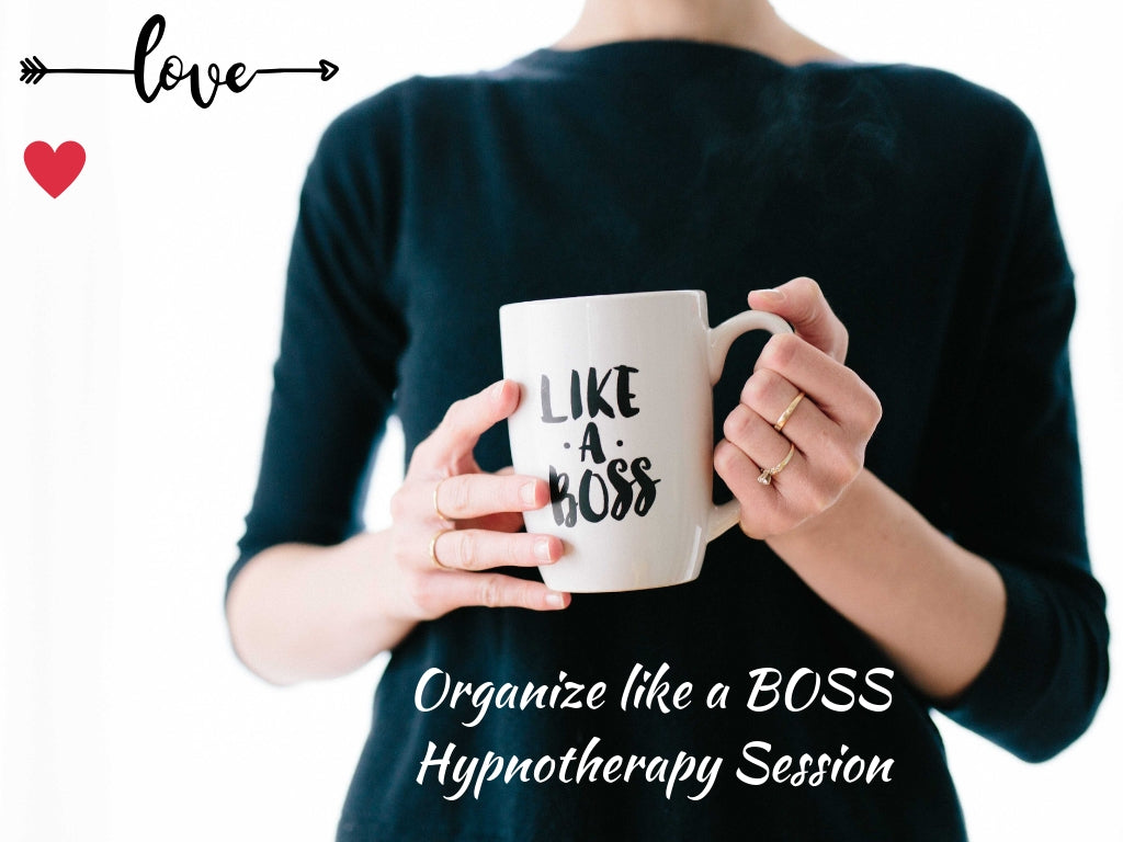 Organize like a BOSS Hypnosis Session